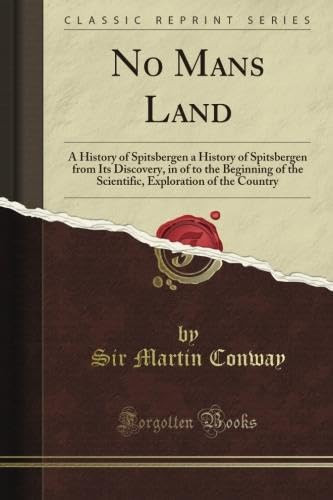 No Man's Land: A History of Spitsbergen a History of Spitsbergen from Its