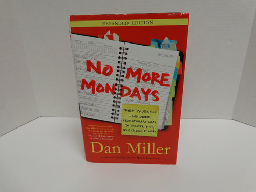 No More Mondays: Fire Yourself--and Other Revolutionary Ways to Discover