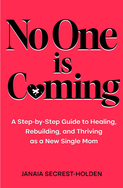 No One Is Coming: A Step-by-Step Guide to Healing