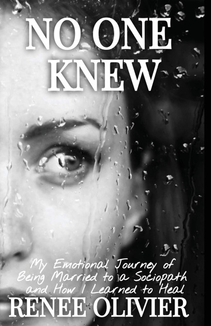 No One Knew: My Emotional Journey of Being Married to a Sociopath and How