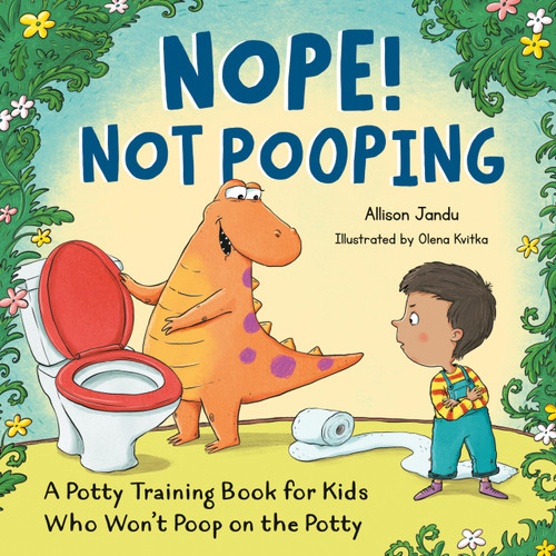 Nope! Not Pooping: A Potty Training Book for Kids Who Won't Poop on the