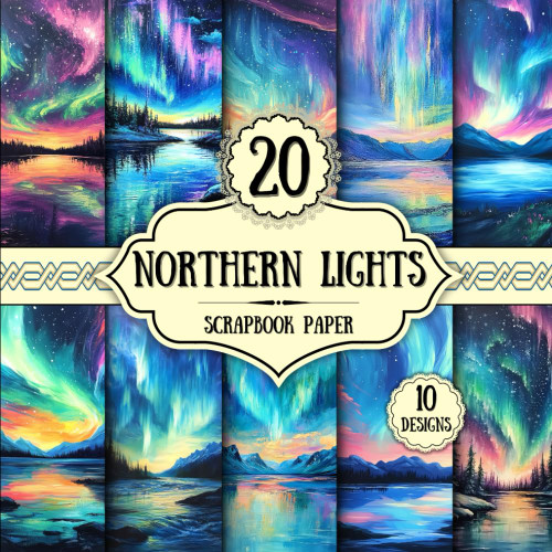 Northern Lights Scrapbook Paper: 20 Double-Sided Decorative Sheets |