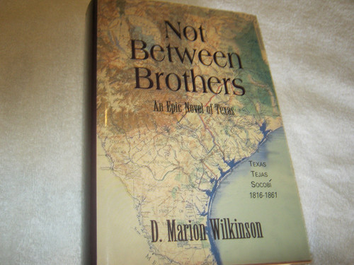 Not Between Brothers: An Epic Novel of Texas