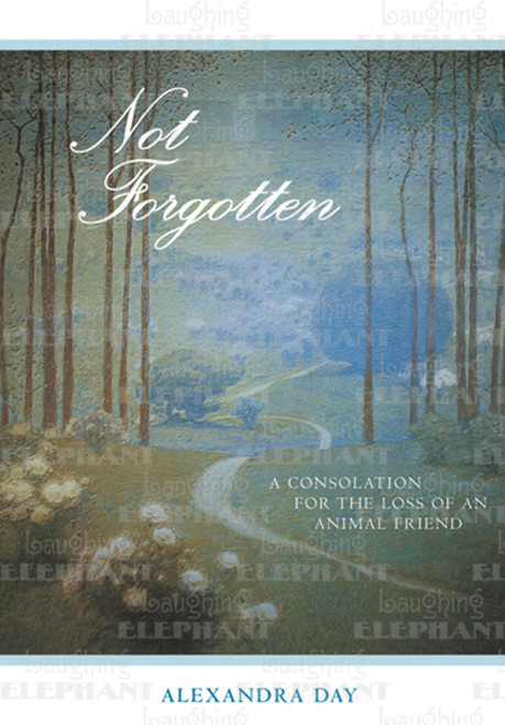 Not Forgotten: A Consolation for the Loss of an Animal Friend