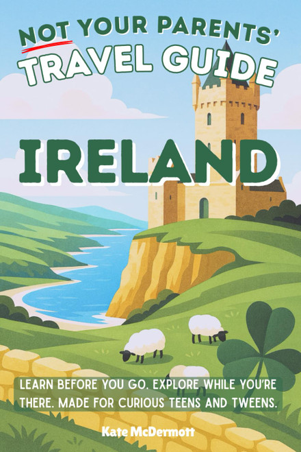Not Your Parents' Travel Guide to: IRELAND
