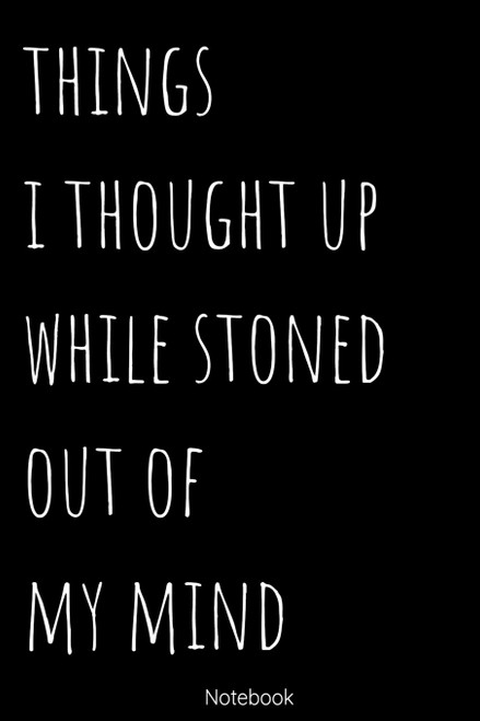 Notebook - Things I Thought UP While Stoned
