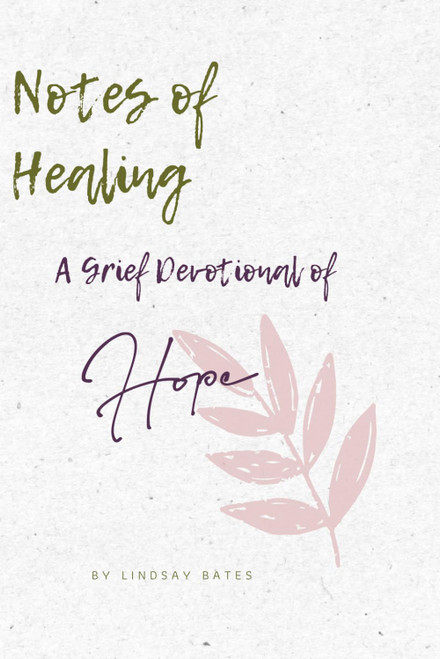 Notes of Healing: A Grief Devotional Of Hope