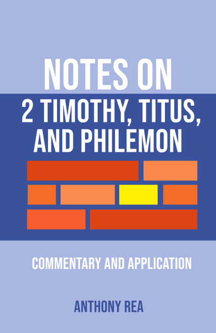 Notes on 2 Timothy, Titus, and Philemon: Commentary and Application