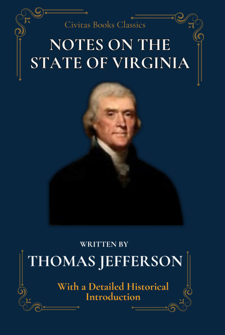 NOTES ON THE STATE OF VIRGINIA: With a Detailed Historical Introduction