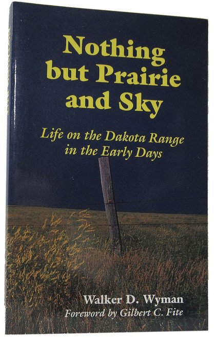 Nothing but Prairie and Sky: Life on the Dakota Range in the Early Days