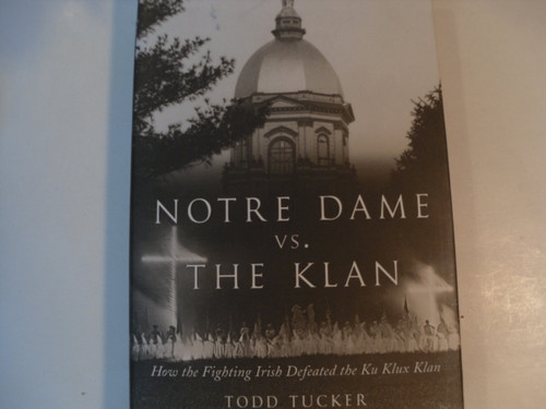 Notre Dame Vs. the Klan: How the Fighting Irish Defeated the Ku Klux Klan