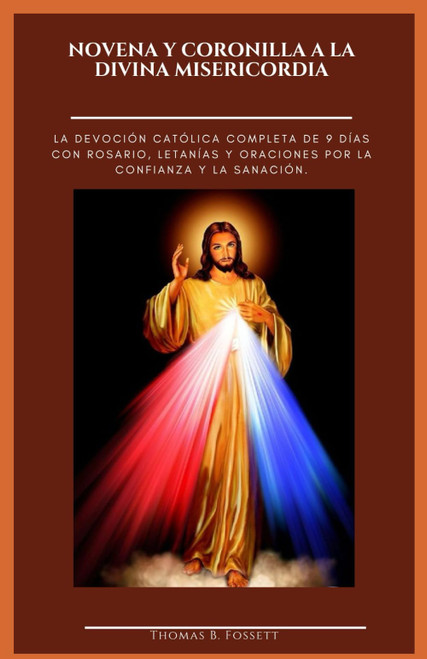 NOVENA Y CORONILLA A LA DIVINA MISERICORDIA: La devoción católica completa de 9 días con rosario