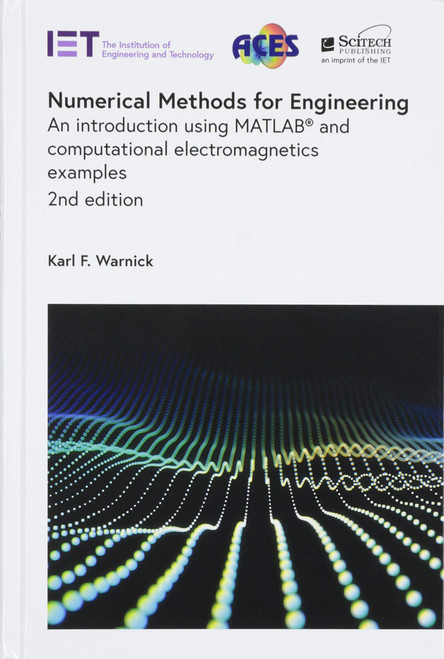 Numerical Methods for Engineering: An introduction using MATLAB® and computational electromagnetics examples