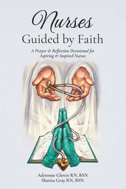 Nurses Guided by Faith: A Prayer & Reflection Devotional for Aspiring &