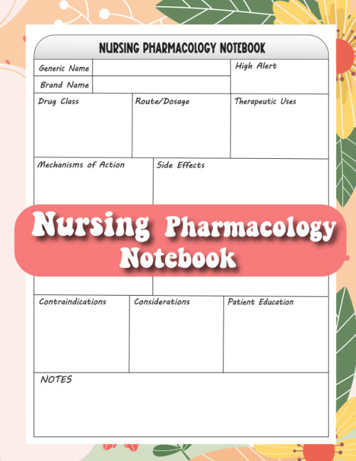 Nursing Pharmacology Notebook: A Blank Medication Template for nursing