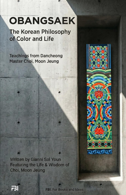 OBANGSAEK: The Korean Philosophy of Color & Life: Timeless Wisdom from
