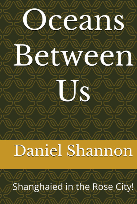 Oceans Between Us: Shanghaied in the Rose City!