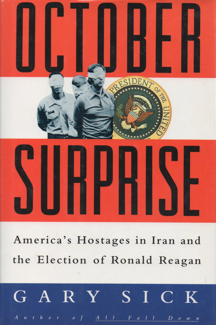 October Surprise: America's Hostages in Iran and the Election of Ronald
