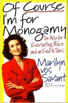 Of Course I'm for Monogamy: I'm Also for Everlasting Peace and an End to