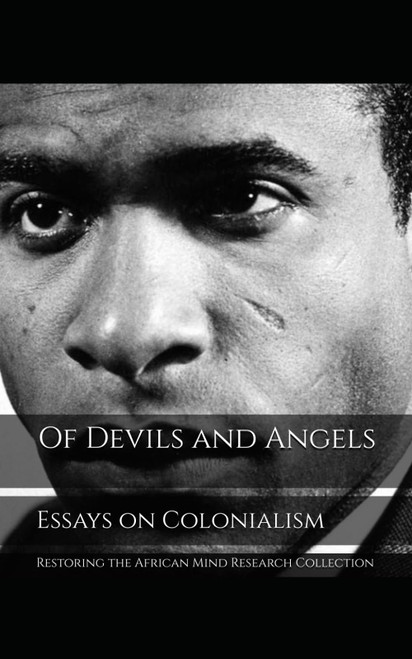 Of Devils and Angels: Essays on Colonialism