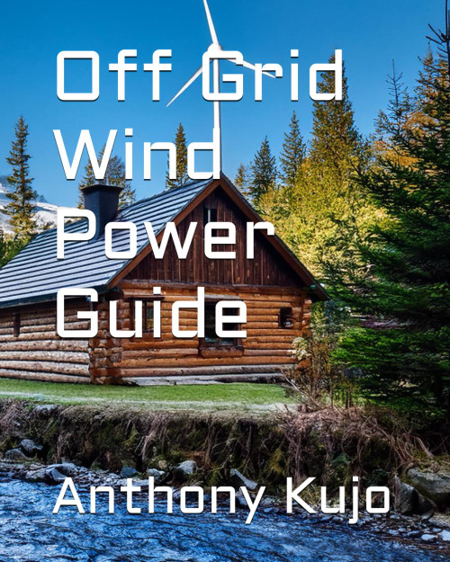Off Grid Wind Power Guide (Off Grid Power Solutions; Solar Wind Hydro)