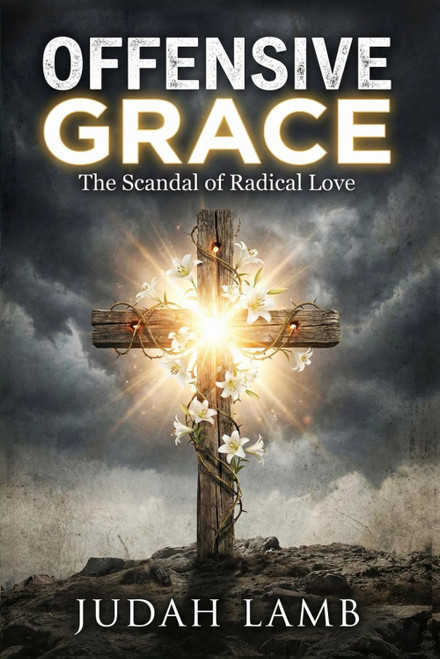 Offensive Grace: The Scandal of Radical Love