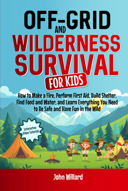 Off-Grid and Wilderness Survival for Kids: How to Build a Fire