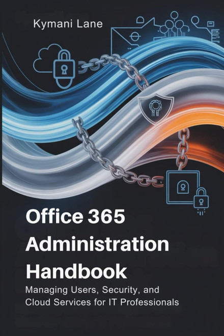 Office 365 Administration Handbook: Managing Users