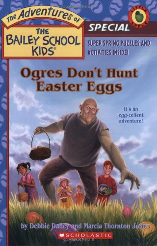 Ogres Don't Hunt Easter Eggs (The Adventures of the Bailey School Kids
