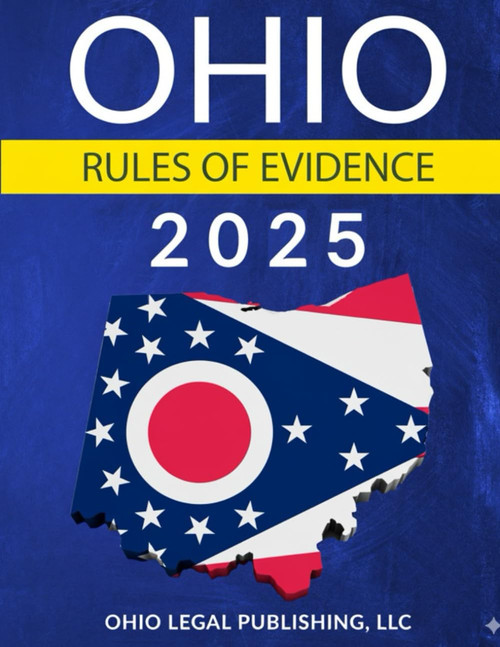 OHIO RULES OF EVIDENCE 2025: As Revised Through September 15, 2025
