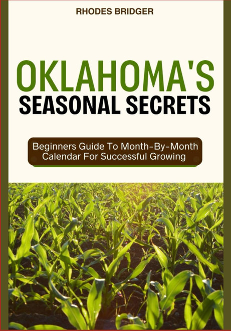OKLAHOMA'S SEASONAL SECRETS: Beginners Guide To Month-By-Month Calendar