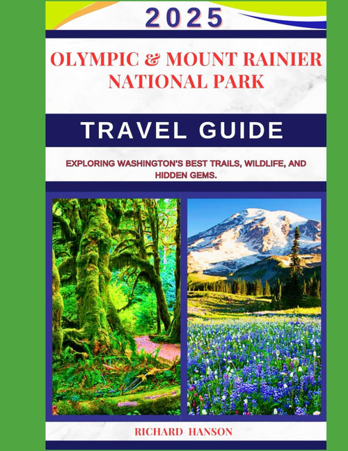 OLYMPIC & MOUNT RAINIER NATIONAL PARK TRAVEL GUIDE 2025