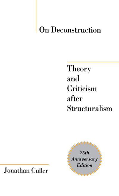 On Deconstruction: Theory and Criticism After Structuralism