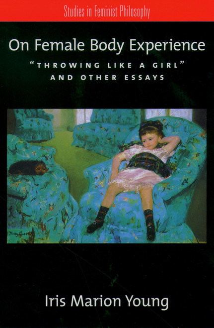 On Female Body Experience: "Throwing Like a Girl" and Other Essays