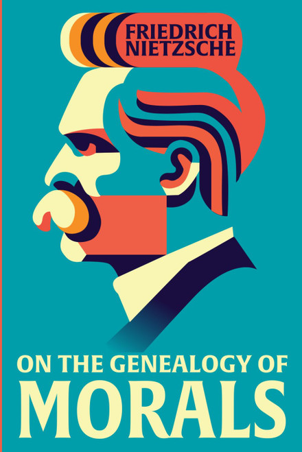 On The Genealogy of Morals: Classic Illustrated Book by Friedrich