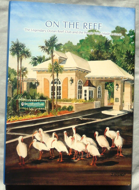 On the Reef: The Legendary Ocean Reef Club and the People Who Made It