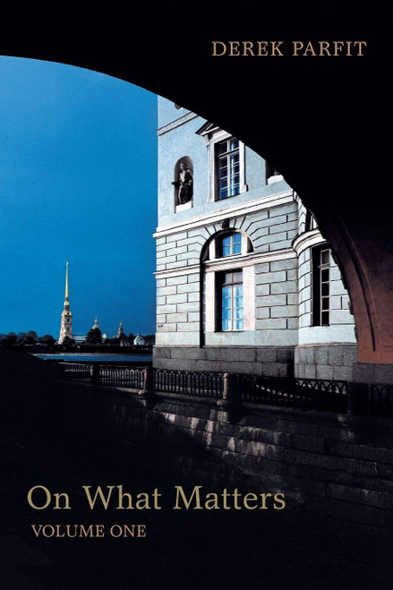 On What Matters: Volume One (The ^ABerkeley Tanner Lectures)