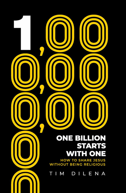 One Billion Starts with One: How To Share Jesus Without Being Religious
