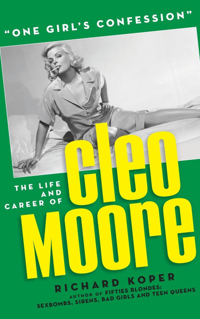 One Girl's Confession - The Life and Career of Cleo Moore