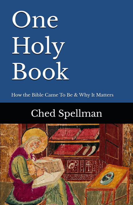 One Holy Book: A Primer on How the Bible Came To Be & Why It Matters