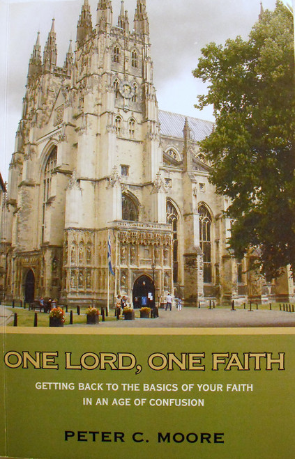 One Lord, One Faith: Getting Back to the Basics of Your Christianity in