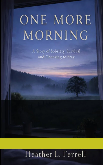 One More Morning: A Story of Sobriety, Survival and Choosing to Stay
