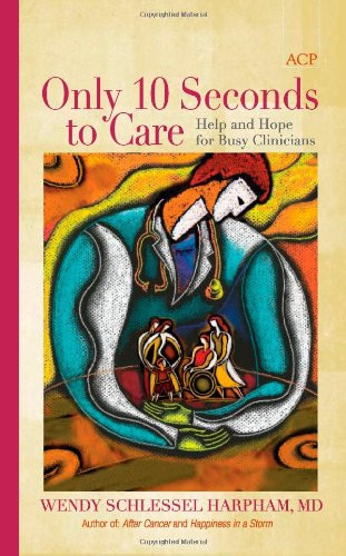 Only 10 Seconds to Care: Help and Hope for Busy Clinicians