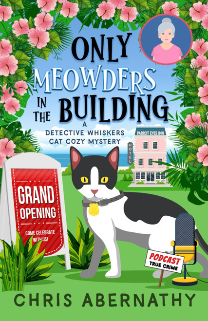 Only Meowders in the Building: A Detective Whiskers Cat Cozy Mystery
