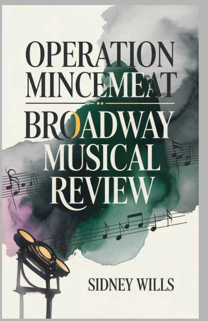 Operation Mincemeat Broadway Musical Review