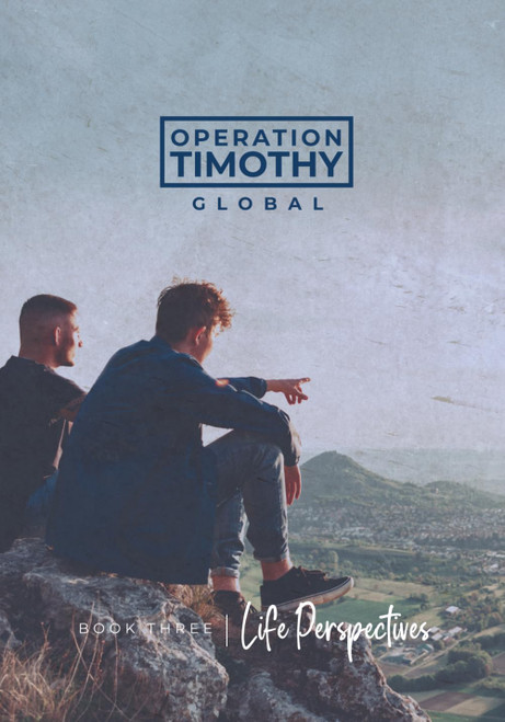 Operation Timothy Global: Book 3: Life Perspectives