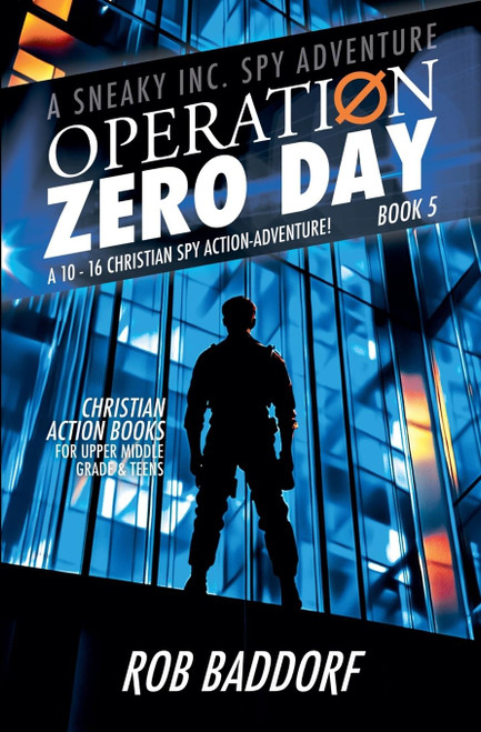 Operation Zero Day: A 10 - 16 Christian Spy Action-Adventure!