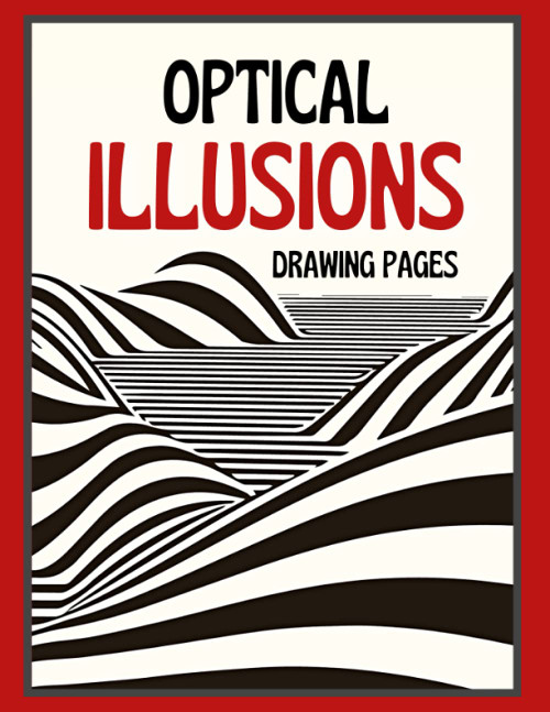 Optical Illusions Drawing Pages: A 3D Coloring Book for Adults and Kids.