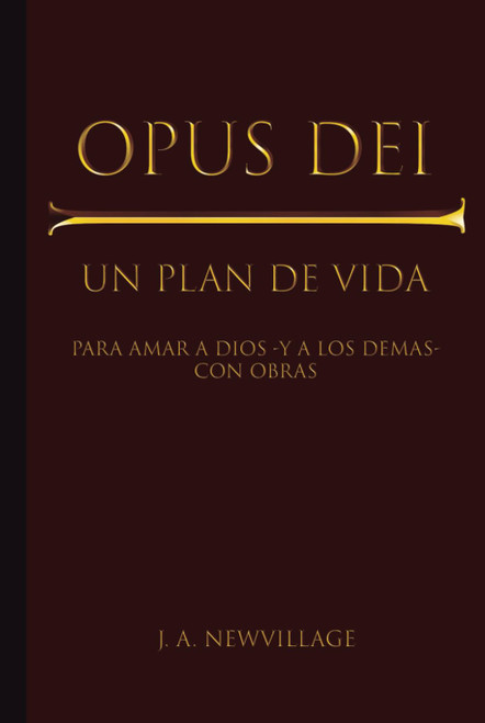 OPUS DEI: Un plan de vida para amar a Dios -y a los demás- con obras [SÓLO LIBRO, NO AGENDA]