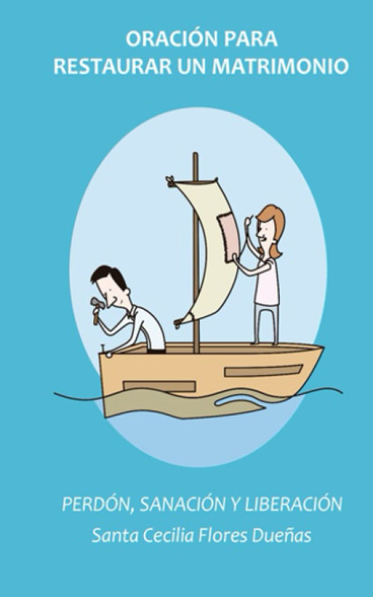 Oración para restaurar un matrimonio: Perdón, Sanación y Liberación (Spanish Edition)
